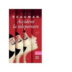 Accident la teleportare - Ned Beauman