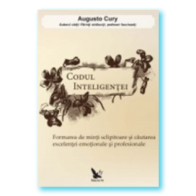 Codul inteligentei. Formarea de minti sclipitoare si cautarea excelentei emotionale si profesionale (Augusto Cury)