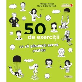 50 de exercitii ca sa gandesti mereu pozitiv - Philippe Auriol