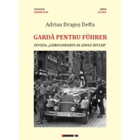 Garda pentru Führer - Divizia „Leibstandarte-SS Adolf Hitler”. Editia a-II-a