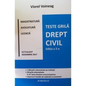 Drept civil. Teste grila pentru magistratura, avocatura si licenta. Editia a II-a Noiembrie 2017 - Viorel Voineag