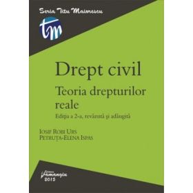 Drept civil. Teoria drepturilor reale. Editia a 2-a, revazuta si adaugita - Iosif Robi Urs, Petruta Elena Ispas