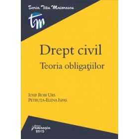 Drept civil. Teoria obligatiilor - Iosif Robi Urs, Petruta Elena Ispas