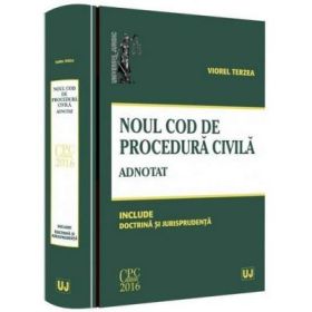 Noul Cod de procedura civila. Adnotat. Include doctrina si jurisprudenta(- iorel Terzea