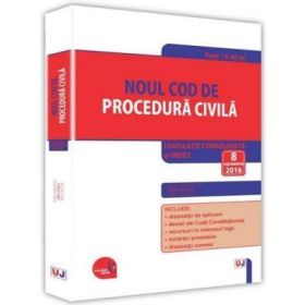 Noul Cod de procedura civila. Legislatie consolidata si index. Editie actualizata 8 septembrie 2016 - Dan Lupascu