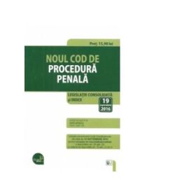 Noul Cod de procedura penala. Editie standard. Legislatie consolidata si INDEX. 19 septembrie 2016 - Dan Lupascu