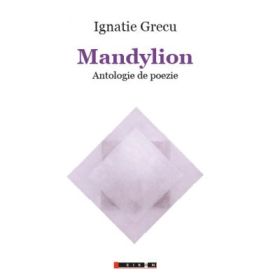 Mandylion - Antologie de poezie - Ignatie GRECU
