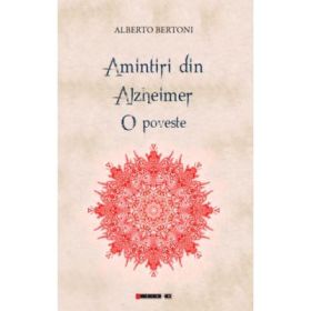 Amintiri din Alzheimer - o poveste - Alberto BERTONI