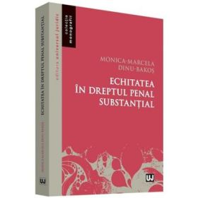 Echitatea in dreptul penal substantial - Monica Marcela Dinu Bakos