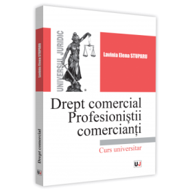 Drept comercial. Profesionistii comercianti - Lavinia Elena Stuparu