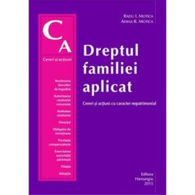 Dreptul familiei aplicat. Cereri si actiuni cu caracter nepatrimonial - Radu Ioan Motica, Adina R Motica