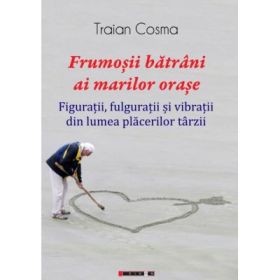 Frumosii batrani ai marilor orase - Traian COSMA