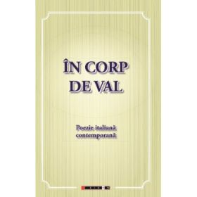 In corp de val - Poezie italiana contemporana - Eliza MACADAN