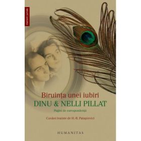 Biruinta unei iubiri. Pagini de corespondenta - Monica Pillat