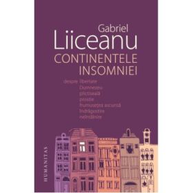 Continentele insomniei - Gabriel Liiceanu