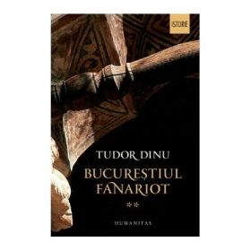Bucurestiul fanariot. Administratie, mestesuguri, negot - Tudor Dinu