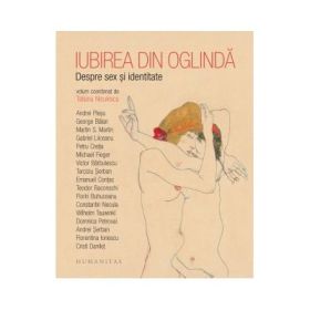 Iubirea din oglinda. Despre sex si identitate - Tatiana Niculescu (coord.)