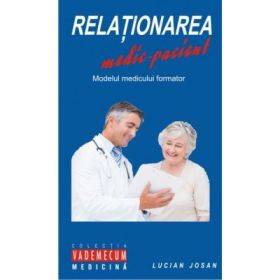 Relationarea medic-pacient. Modelul medicului formator - Lucian Josan