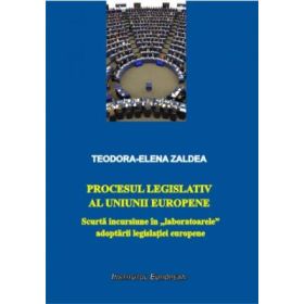 Procesul legislativ al Uniunii Europene Scurta incursiune in `laboratoarele` adoptarii legislatiei europene