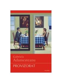 Provizorat. Editia a IV-a definitiva - Gabriela Adamesteanu