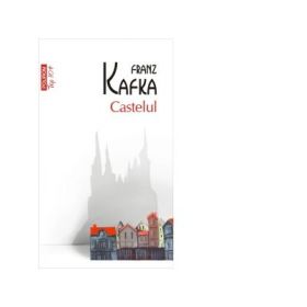 Castelul - Franz Kafka