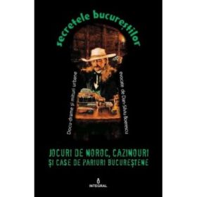 Jocuri de noroc, cazinouri si case de pariuri bucurestene - Dan-Silviu Boerescu