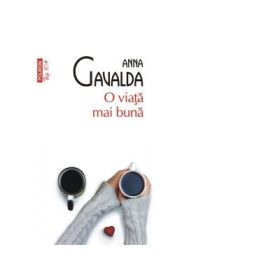 O viata mai buna - Anna Gavalda
