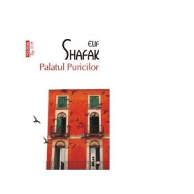Palatul Puricilor. Colectia Top10+ - Elif Shafak