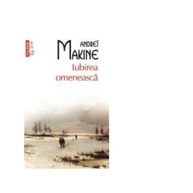 Iubirea omeneasca. Colectia Top10+ - Andrei Makine