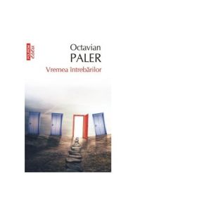 Vremea intrebarilor - Octavian Paler