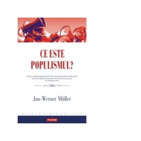 Ce este populismul - Jan-Werner Muller