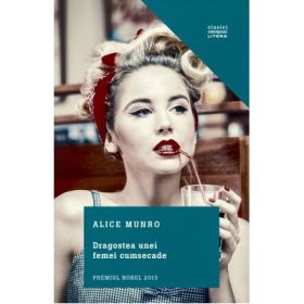 Dragostea unei femei cumsecade - Alice Munro