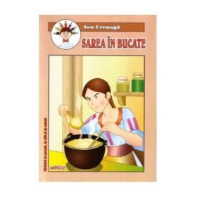 Sarea in bucate. Carticica de povesti, de citit si de colorat - Ion Creanga