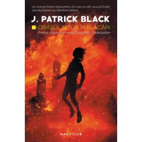 Orasul Noua in flacari (Seria Ciocnirea Taramurilor, partea I) - J. PATRICK BLACK