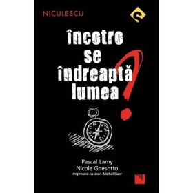 Incotro se indreapta lumea? - Pascal Lamy