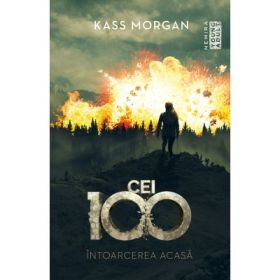 Intoarcerea acasa (Seria Cei 100, partea a III-a) - KASS MORGAN