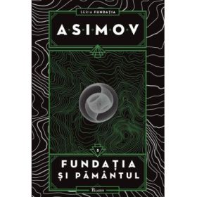 Fundatia 5. Fundatia si Pamantul - Isaac Asimov