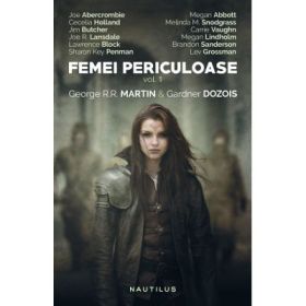 Femei periculoase, vol. 1 - GARDNER DOZOIS, GEORGE R. R. MARTIN