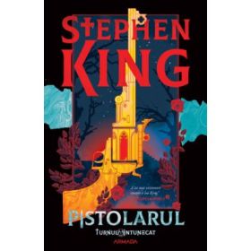 Pistolarul. Seria Turnul intunecat, partea 1. Editie sprayed edges - Stephen King