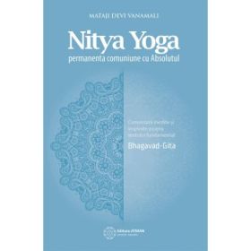 Nitya Yoga. Permanenta comuniune cu Absolutul - Mataji Devi Vanamali