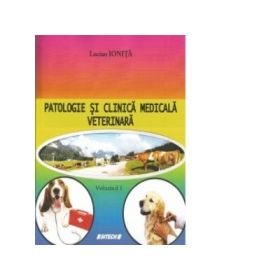 Patologie si clinica medicala veterinara. Volumul 1 - Lucian Ionita