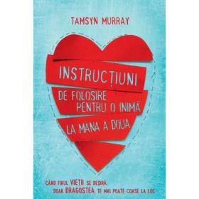 Instructiuni de folosire pentru o inima la mana a doua - Tamsyn Murray