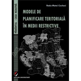 Modele de planificare teritoriala in medii restrictive. Pamantul. Casa noastra - Radu Matei Cocheci