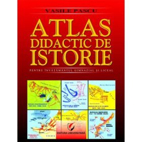 Atlas didactic de Istorie. Pentru invatamantul gimnazial si liceal. Editia a 2-a - Vasile Pascu