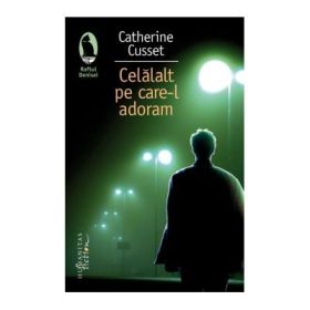 Celalalt pe care il adoram - Catherine Cusset