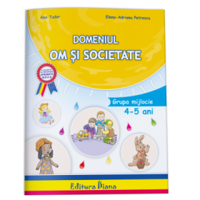 Domeniul om si societate (4-5 ani)- Ana Tudor