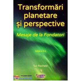 Transformari planetare si perspective. Mesaje de la Fondatori - Sal Rachele