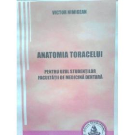 Anatomia toracelui. Pentru uzul studentilor Facultatii de Medicina dentara - Victor Nimigean