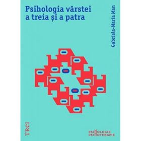 Psihologia varstei a treia si a patra - Gabriela-Maria Man