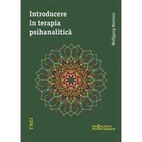Introducere in terapia psihanalitica - Wolfgang Mertens. Traducere din germana de Roxana Melnicu si Dana Verescu